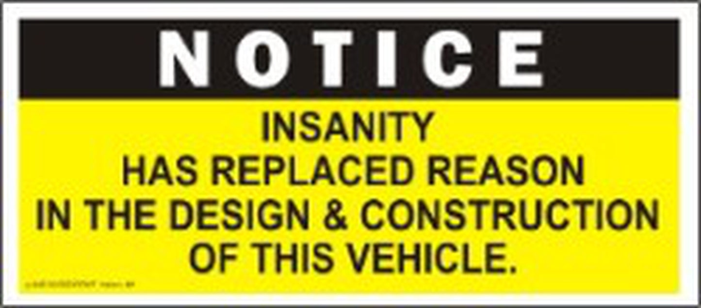 Decal, Autocross-Racing Related, Notice...Insanity Has Replaced Reason.., 6" x 2 1-2", Black, White on Yellow