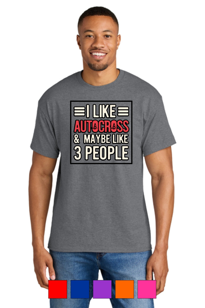 I Like Autocross and Maybe 3 People Short Sleeve T-Shirt