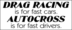 No Cones Brand "Drag Racing is for fast cars, Autocrossing is for Fast Drivers" Decal or Magnet